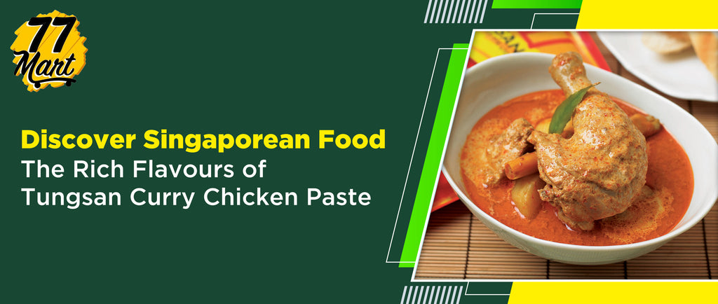 Discover Singaporean Food: The Rich Flavours of Tungsan Curry Chicken Paste