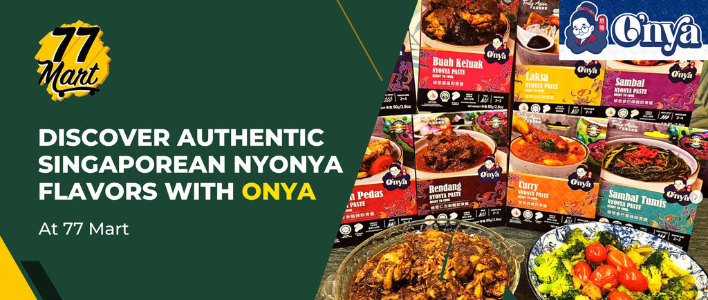 Discover Authentic Singaporean Nyonya Flavors with Onya at 77 Mart